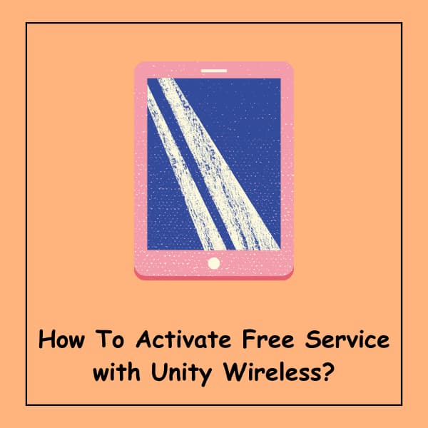 How To Activate Free Service with Unity Wireless?