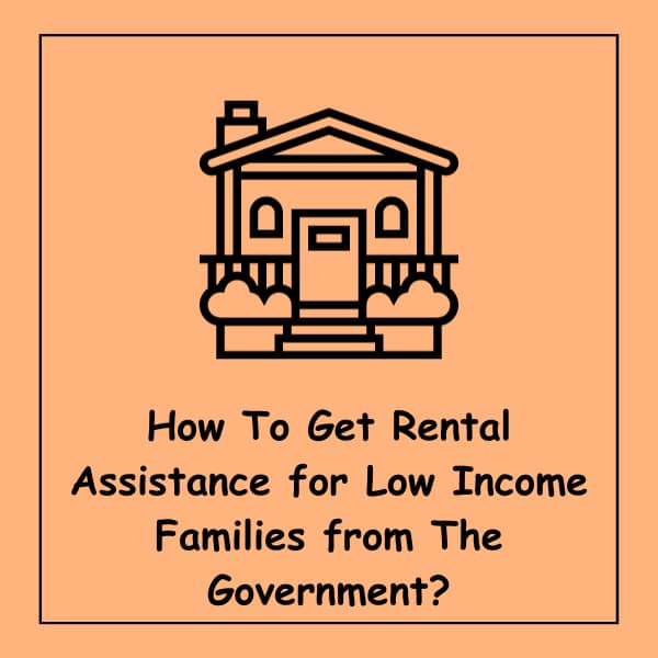 How To Get Rental Assistance for Low Income Families from The Government?