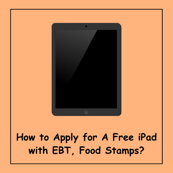 How to Apply for A Free iPad with EBT, Food Stamps?