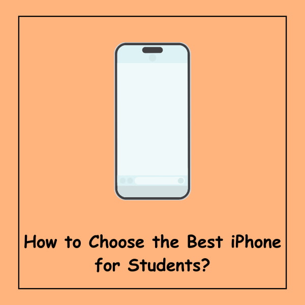 How to Choose the Best iPhone for Students?