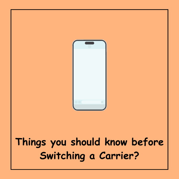 Things you should know before Switching a Carrier?