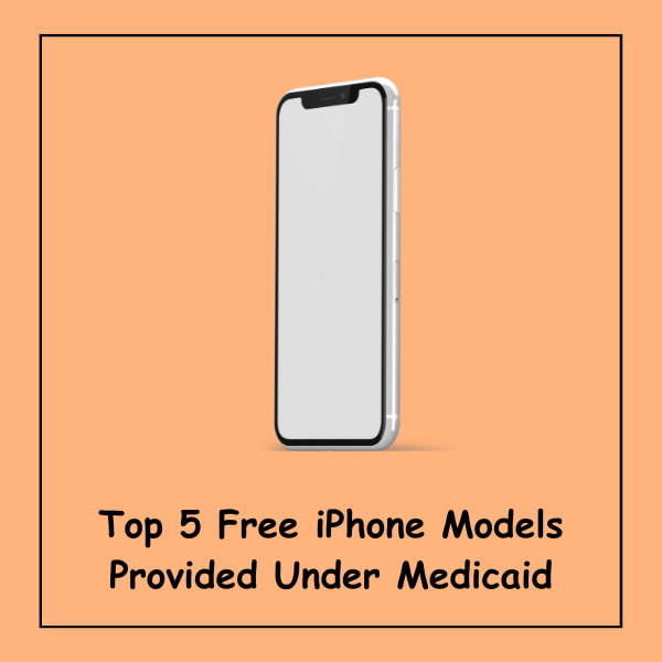 Top 5 Free iPhone Models Provided Under Medicaid