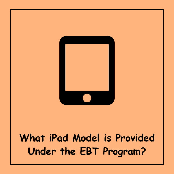 What iPad Model is Provided Under the EBT Program?