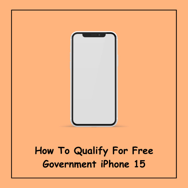 How To Qualify For Free Government iPhone 15