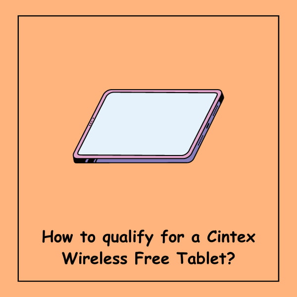 How to qualify for a Cintex Wireless Free Tablet?