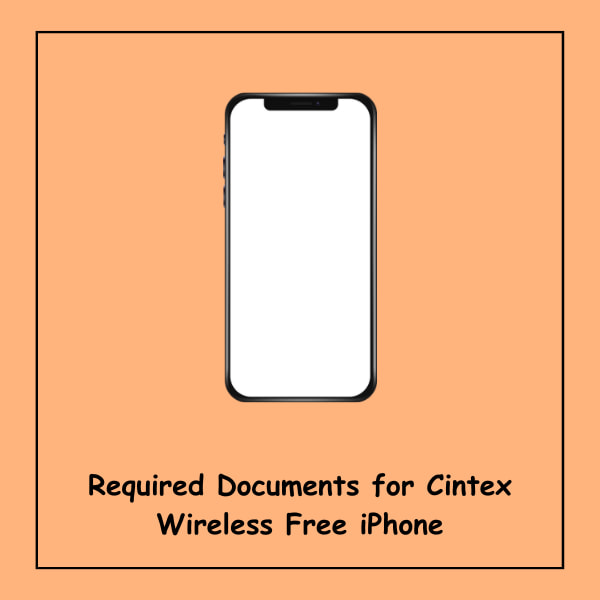 Required Documents for Cintex Wireless Free iPhone