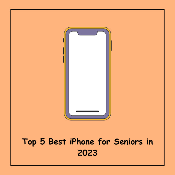 Top 5 Best iPhone for Seniors in 2023