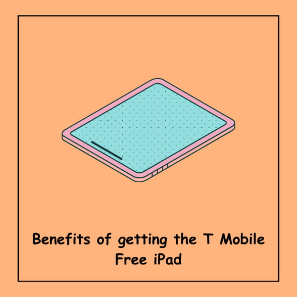 Benefits of getting the T Mobile Free iPad