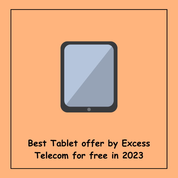Best Tablet offer by Excess Telecom for free in 2023
