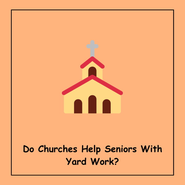 Do Churches Help Seniors With Yard Work?