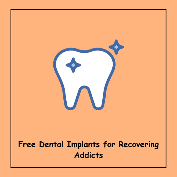 Free Dental Implants for Recovering Addicts