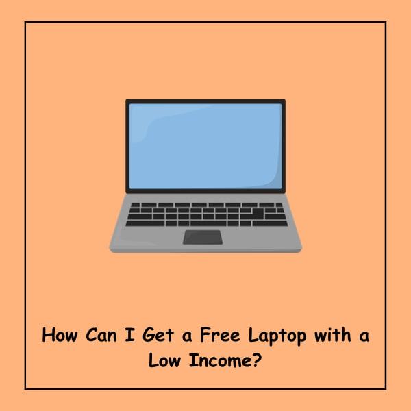 How Can I Get a Free Laptop with a Low Income?