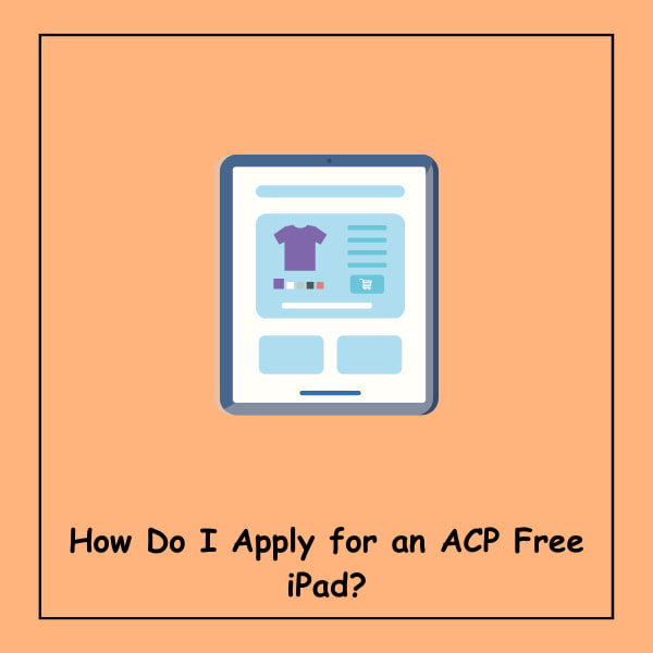 How Do I Apply for an ACP Free iPad?