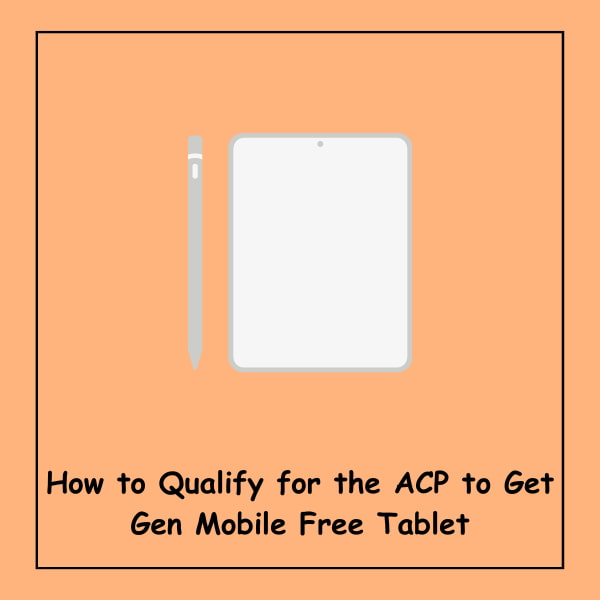 How to Qualify for the ACP to Get Gen Mobile Free Tablet