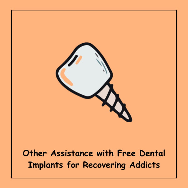 Other Assistance with Free Dental Implants for Recovering Addicts