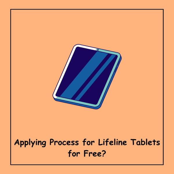 Applying Process for Lifeline Tablets for Free?