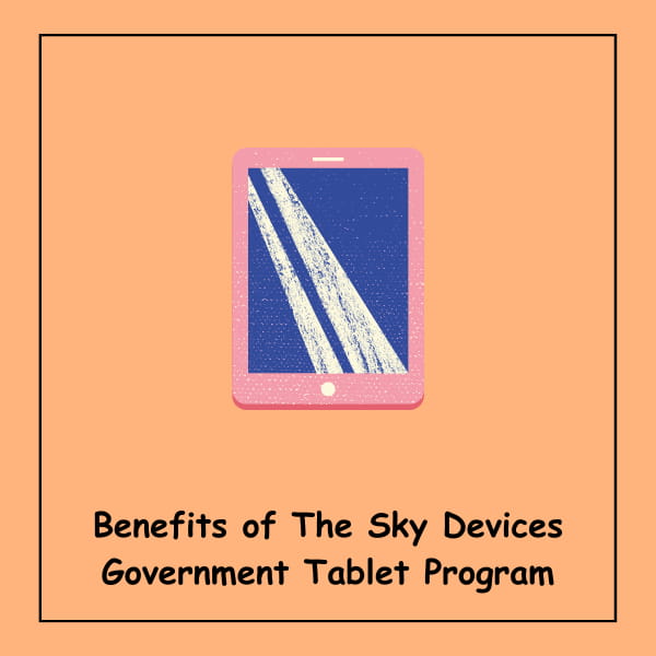 Benefits of The Sky Devices Government Tablet Program