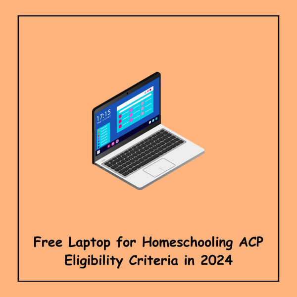 Free Laptop for Homeschooling ACP Eligibility Criteria in 2024