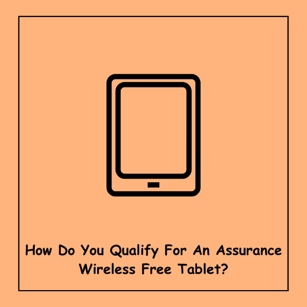 How Do You Qualify For An Assurance Wireless Free Tablet?