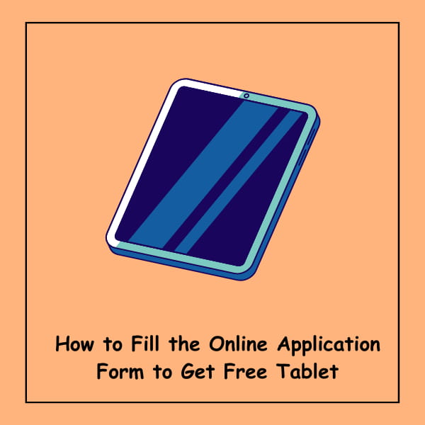 How to Fill the Online Application Form to Get Free Tablet