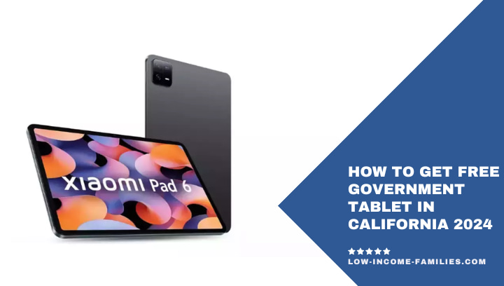 How to Get Free Government Tablet in California 2024