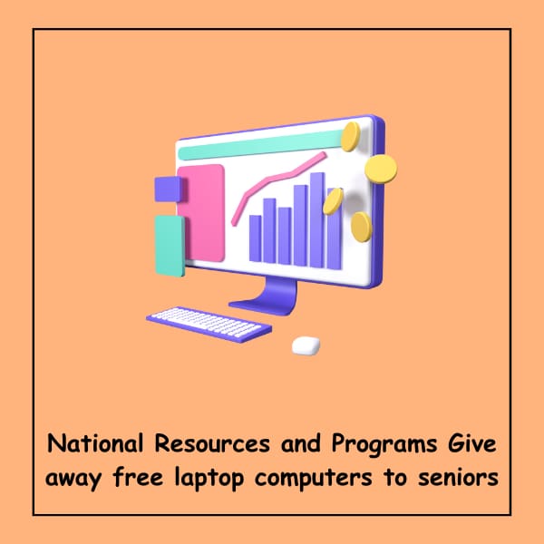 National Resources and Programs Give away free laptop computers to seniors