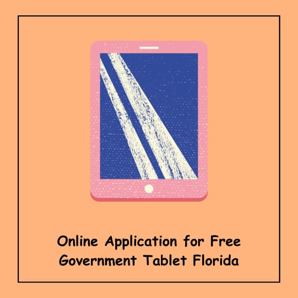 Online Application for Free Government Tablet Florida