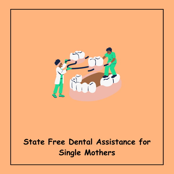 State Free Dental Assistance for Single Mothers