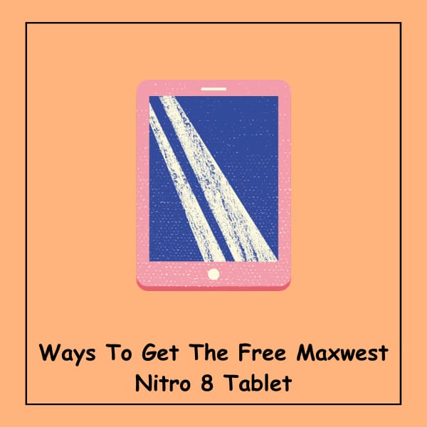Ways To Get The Free Maxwest Nitro 8 Tablet