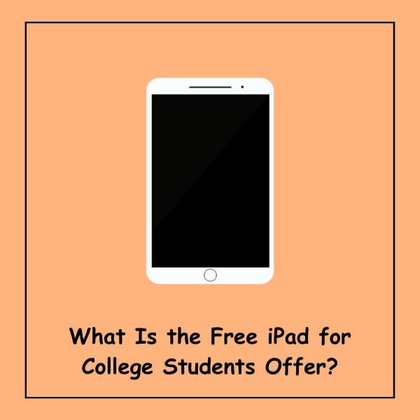 What Is the Free iPad for College Students Offer?