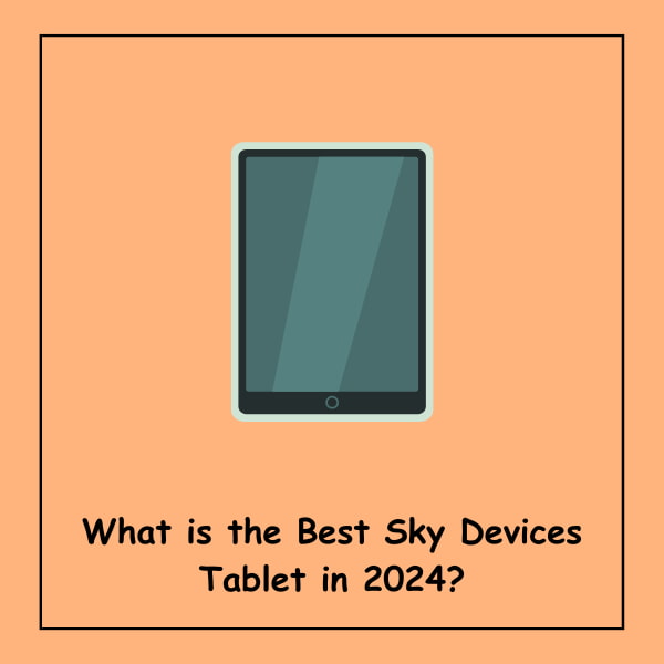 What is the Best Sky Devices Tablet in 2024?