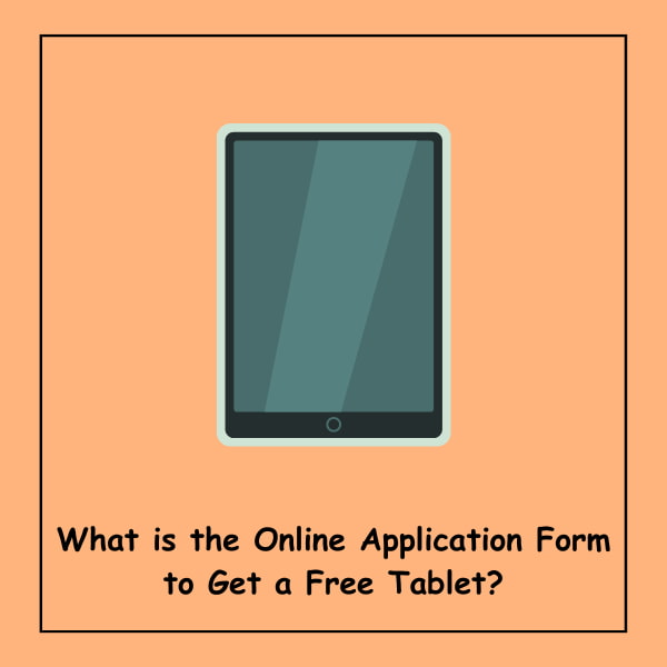 What is the Online Application Form to Get a Free Tablet?
