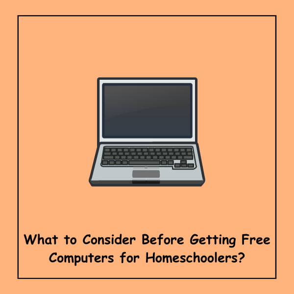 What to Consider Before Getting Free Computers for Homeschoolers?