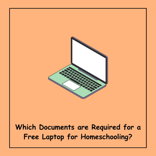 Which Documents are Required for a Free Laptop for Homeschooling?