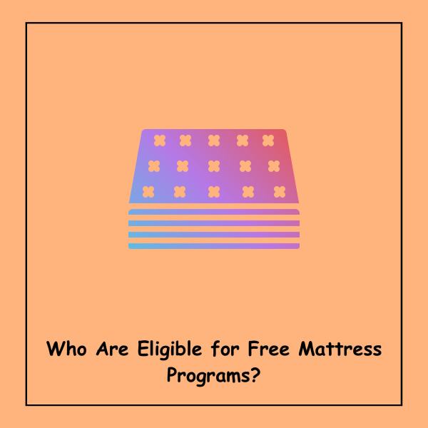 Who Are Eligible for Free Mattress Programs?