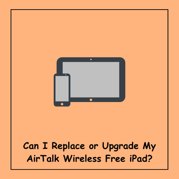 Can I Replace or Upgrade My AirTalk Wireless Free iPad?