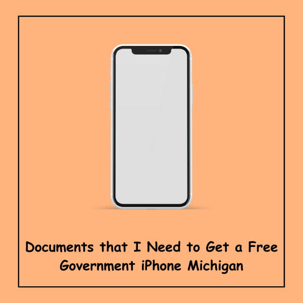 Documents that I Need to Get a Free Government iPhone Michigan