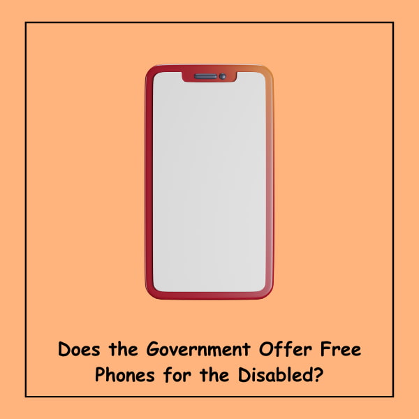 Does the Government Offer Free Phones for the Disabled?