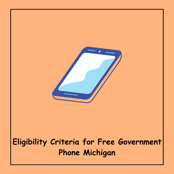 Eligibility Criteria for Free Government Phone Michigan