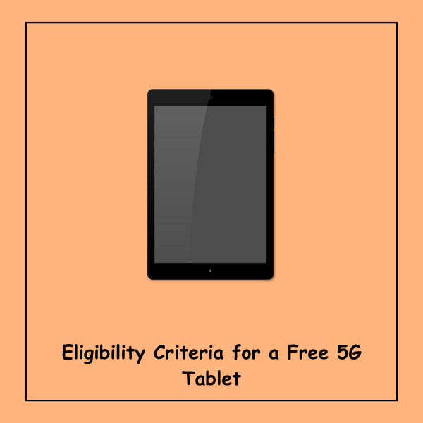 Eligibility Criteria for a Free 5G Tablet