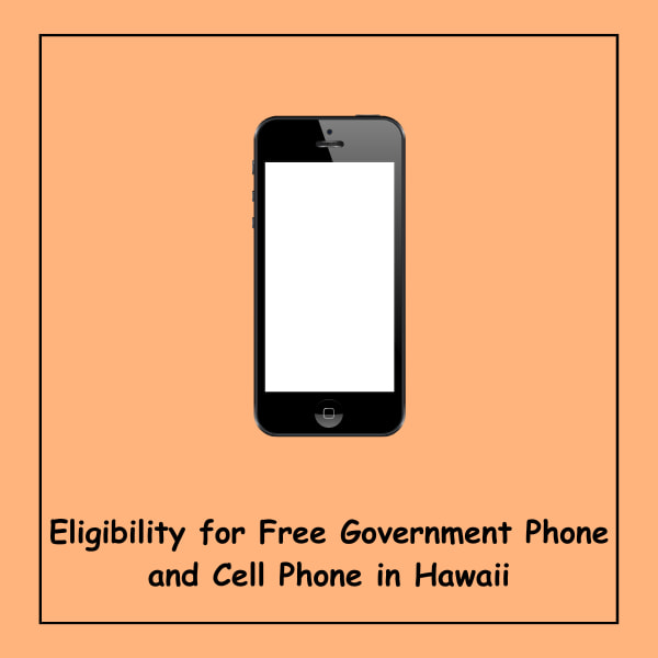 Eligibility for Free Government Phone and Cell Phone in Hawaii