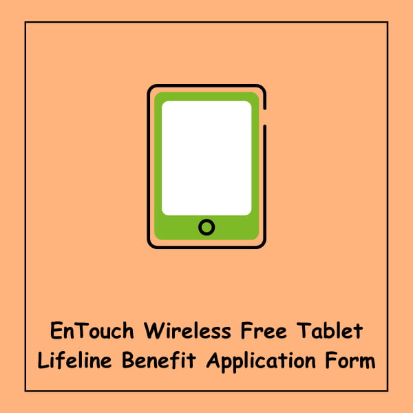 EnTouch Wireless Free Tablet Lifeline Benefit Application Form