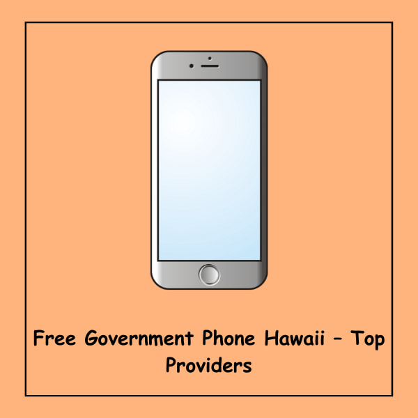 Free Government Phone Hawaii – Top Providers