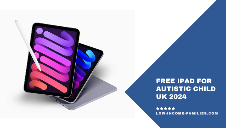 Free iPad for Autistic Child UK 2024