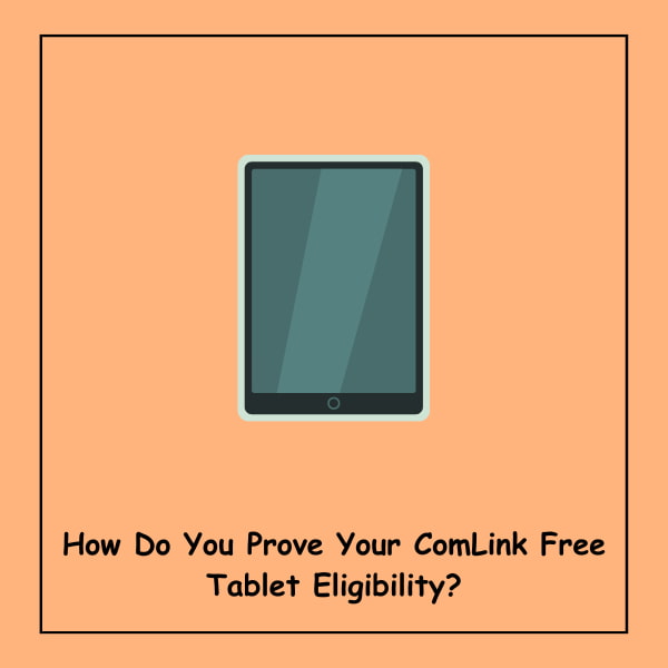 How Do You Prove Your ComLink Free Tablet Eligibility?