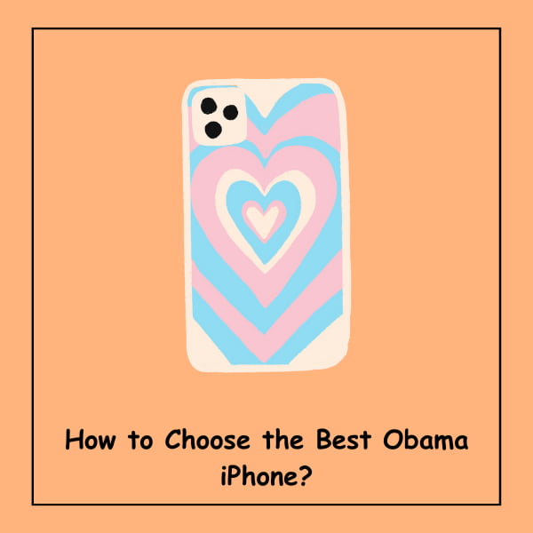How to Choose the Best Obama iPhone?