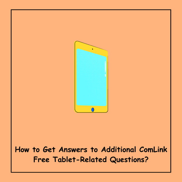 How to Get Answers to Additional ComLink Free Tablet-Related Questions?