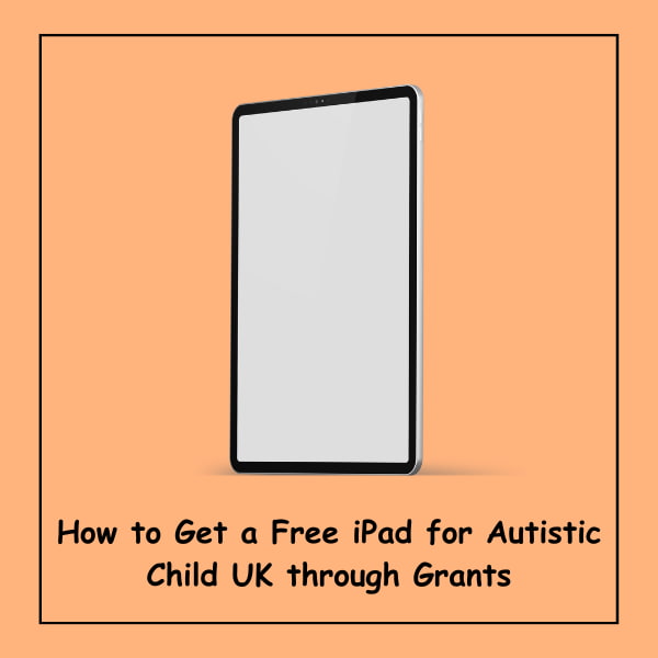 How to Get a Free iPad for Autistic Child UK through Grants