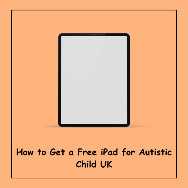 How to Get a Free iPad for Autistic Child UK
