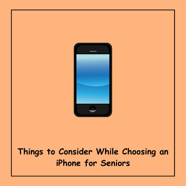 Things to Consider While Choosing an iPhone for Seniors
